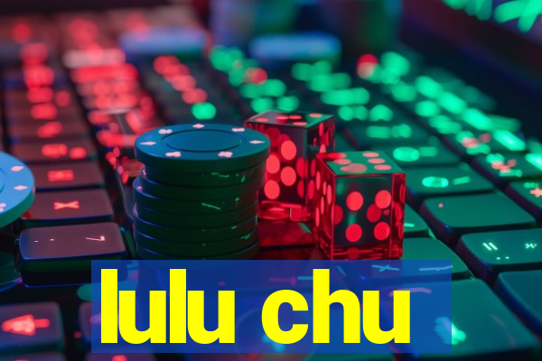 lulu chu